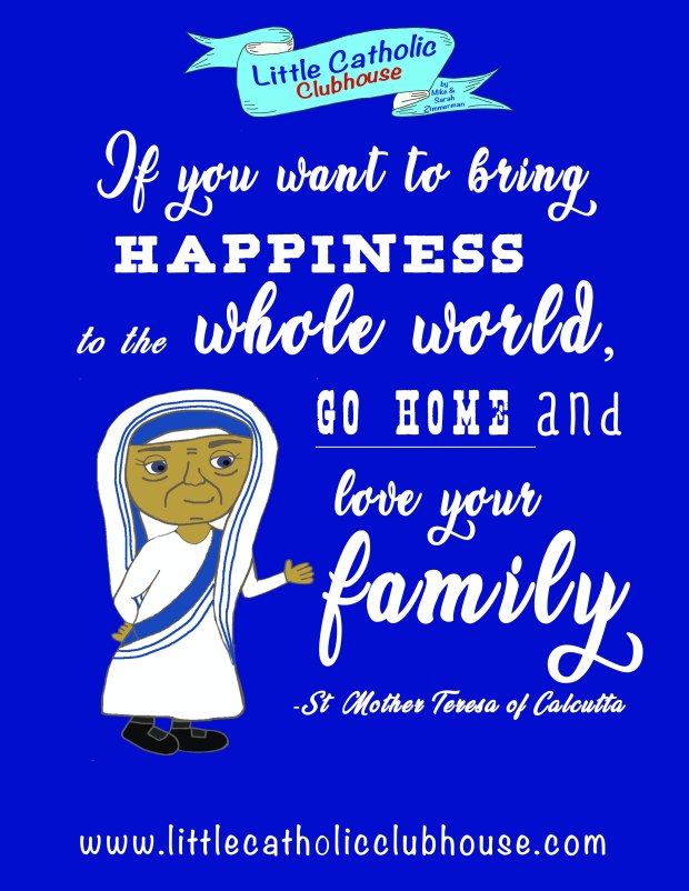 St Teresa Calcutta Love your family